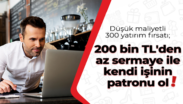 Dusuk Maliyetli 300 Yatirim Firsati 200 Bin Tl Den Az Sermaye Ile Kendi Isinin Patronu Ol