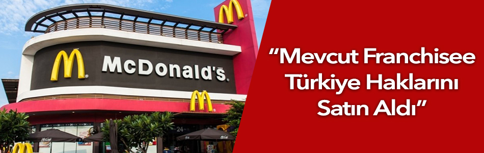 Mevcut Franchisee Turkiye Haklarini Satin Aldi